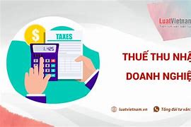 Thuế Thu Nhập Doanh Nghiệp Thường Là Bao Nhiêu